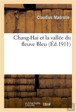 Bertrand.pt - Chang-Hai Et La Vallee Du Fleuve Bleu