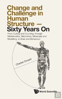 Bertrand.pt - Change And Challenge In Human Structure - Sixty Years On: From Cutting And Counting, Through Mathematics, Mechanics, Molecules And Modelling, To Brain And Behaviour!