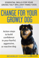 Change For Your Growly Dog!