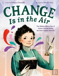 Bertrand.pt - Change Is In The Air: The Hidden Discoveries Of Eunice Newton Foote, The First Climate Scientist