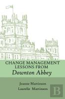 Change Management Lessons From Downton Abbey