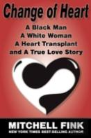 Change Of Heart; A Black Man, A White Woman, A Heart Transplant And A True Love Story