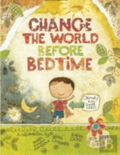 Change The World Before Bedtime