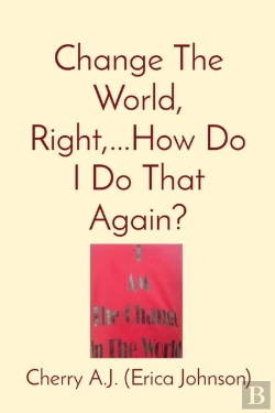 Bertrand.pt - Change The World, Right,...How Do I Do That Again?