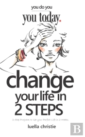 Change Your Life In 2 Steps