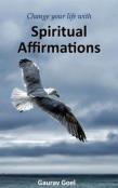 Change Your Life With Spiritual Affirmations