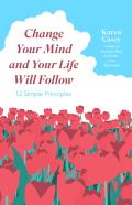 Change Your Mind And Your Life Will Follow