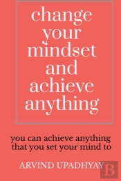 Change Your Mindset And Achieve Anything