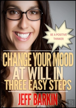 Bertrand.pt - Change Your Mood At Will In Three Easy Steps: Be A Positive Thinker