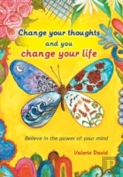 Change Your Thoughts And You Change Your
