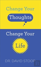 Change Your Thoughts, Change Your Life