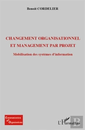 Changement Organisationel Et Management Par Projet ; Mobilisation Des Systèmes D'Information