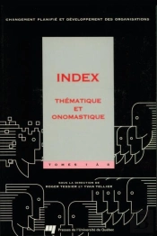 Changement Planifie Et Developpement Des Organisations. Index Thematique Et Onomastique