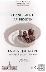Changements Au Feminin En Afrique Noire ; Anthropologie Et Litterature T.1 ; Anthropologie