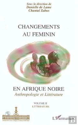Bertrand.pt - Changements Au Feminin En Afrique Noire : Anthropologie Et Littérature - Volume Ii