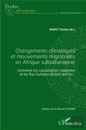 Changements Climatiques Et Mouvements Migratoires En Afrique Subsaharienne ; Comment Les Catastrophes Naturelles Et Les Flux Humains Dictent Leur Loi...