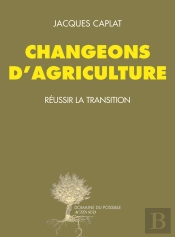 Changeons D'Agriculture ; Réussir La Transition