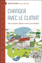 Changer Avec Le Climat ; Face À L'Urgence Redonner Un Sens À Son Quotidien