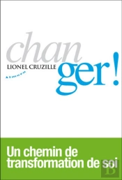 Changer ! Comment La Spiritualite Peut Vous Transformer
