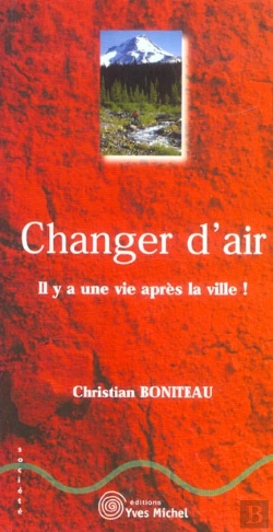 Bertrand.pt - Changer D'Air ; Il Y A Une Vie Apres La Ville !