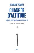 Changer D'Altitude ; Quelques Solutions Pour Mieux Vivre Sa Vie