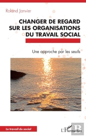 Changer De Regard Sur Les Organisations Du Travail Social : Une Approche Par Les Seuils