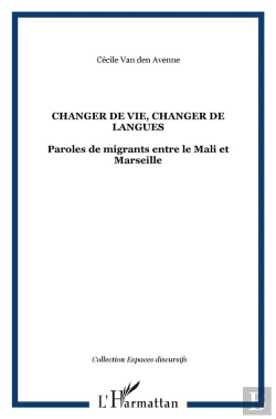 Bertrand.pt - Changer De Vie, Changer De Langues ; Paroles De Migrants Entre Le Mali Et Marseille