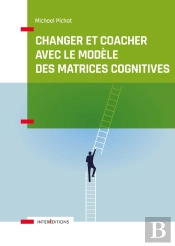 Changer Et Coacher Avec Le Modèle Des Matrices Cognitives