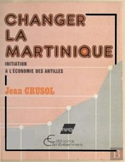 Bertrand.pt - Changer La Martinique - Comment Fonctionne L'Economie Des Dom