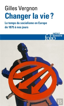 Bertrand.pt - Changer La Vie ? Le Temps Du Socialisme En Europe De 1875 À Nos Jours
