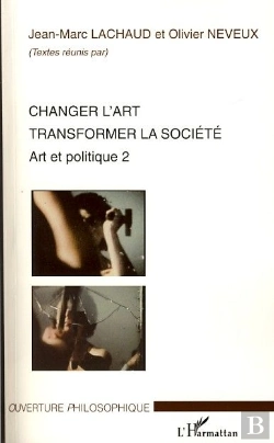 Bertrand.pt - Changer L'Art ; Transformer La Société ; Art Et Politique Tome 2