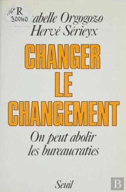 Bertrand.pt - Changer Le Changement. On Peut Abolir Les Bureaucraties