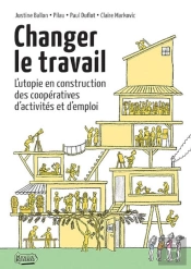 Changer Le Travail : L'Utopie En Construction Des Coopératives D'Activités Et D'Emploi