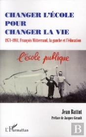 Changer L'École Pour Changer La Vie ; 1971-1981; François Mitterrand, La Gauche Et L'Éducation