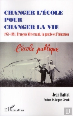 Bertrand.pt - Changer L'École Pour Changer La Vie ; 1971-1981; François Mitterrand, La Gauche Et L'Éducation