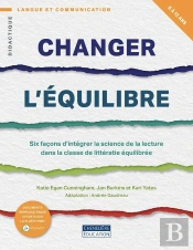 Changer L'Équilibre : Six Façons D'Intégrer La Science De La Lectue Dans La Classe De Littérature Équilibrée