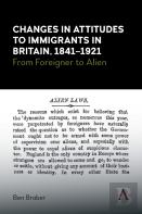 Changes In Attitudes To Immigrants In Britain, 1841-1921