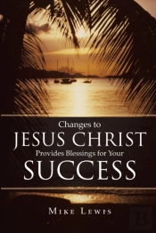 Changes To Jesus Christ Provides Blessin