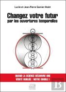 Changez Votre Futur Par Les Ouvertures Temporelles