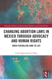 Changing Abortion Laws In Mexico Through Advocacy And Human Rights