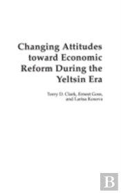 Changing Attitudes Toward Economic Reform During The Yeltsin Era