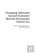 Changing Attitudes Toward Economic Reform During The Yeltsin Era