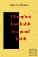Changing Bad Habit To A Good  Habit