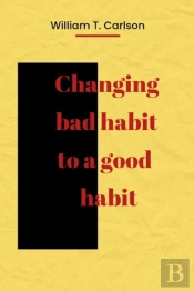 Changing Bad Habit To A Good  Habit
