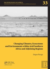 Changing Climates, Ecosystems And Environments Within Arid Southern Africa And Adjoining Regions