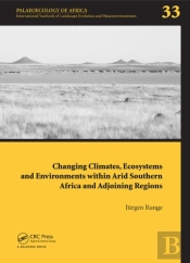 Changing Climates, Ecosystems And Environments Within Arid Southern Africa And Adjoining Regions