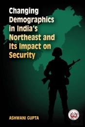 Changing Demographics In India'S Northeast And Its Impact On Security