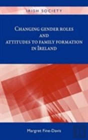 Changing Gender Roles And Attitudes To Family Formation In Ireland