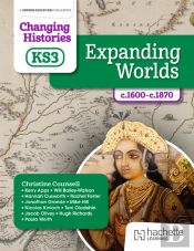 Changing Histories For Ks3: Expanding Worlds, C.1600â€“C.1870