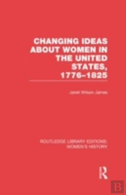 Bertrand.pt - Changing Ideas About Women In The United States, 1776-1825